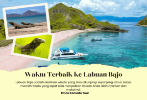 Waktu Terbaik ke Labuan Bajo: Musim, Cuaca, dan Tips Perjalanan
