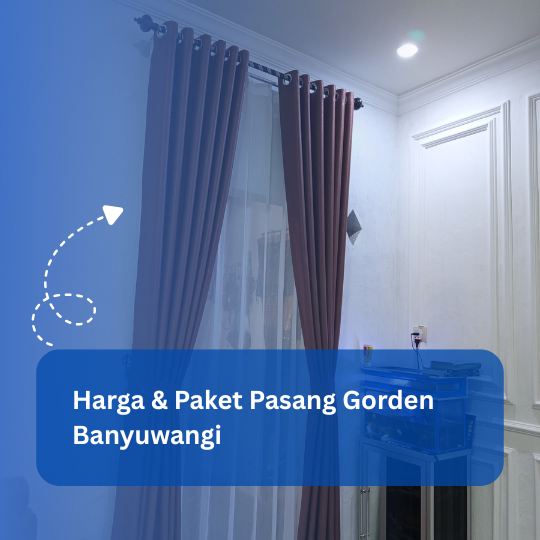 Harga & Paket Pasang Gorden Banyuwangi, Panduan Bahan, Model, dan Estimasi Biaya