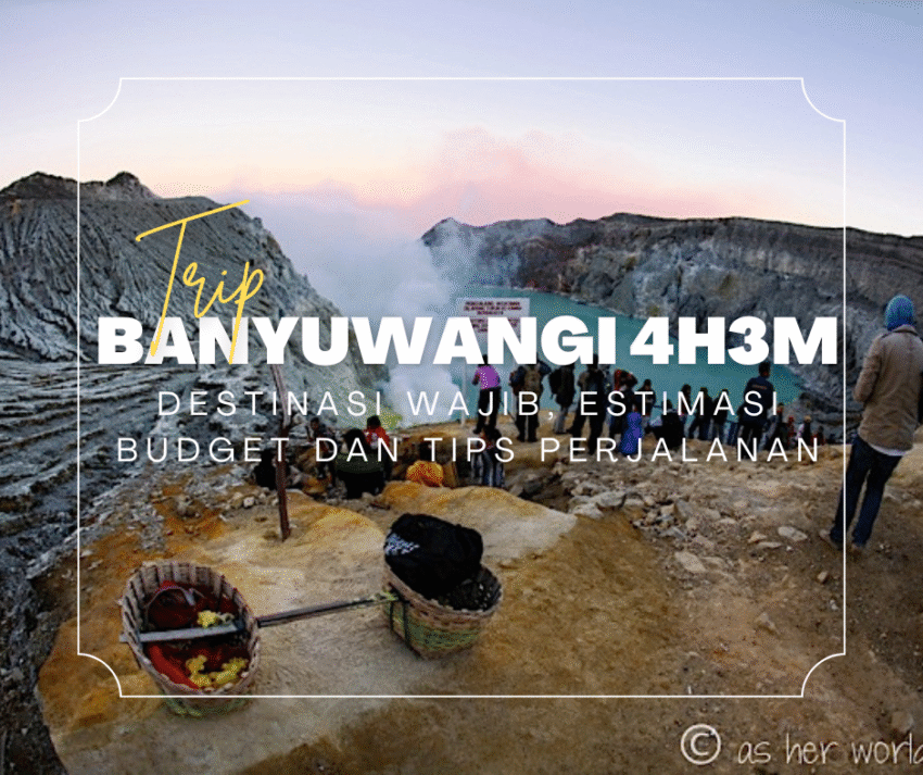 Trip Banyuwangi 4H3M: Destinasi Wajib, Estimasi Budget dan Tips Perjalanan